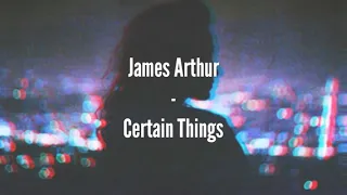 James Arthur - Certain Things (tradução/legendado)