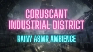 Coruscant Industrial District - Rainy ASMR Ambience