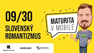 Maturita v Mobile - 09/30 SLOVENSKÝ ROMANTIZMUS