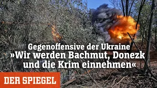 Ukraine-Krieg: »Wir werden Bachmut, Donezk und die Krim einnehmen« | DER SPIEGEL