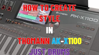 How to create the drum from the first style directly in Thomann AK-X1100 or Medeli AK-X10