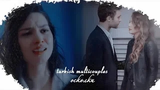 Turkish Multicouples || Осколки  {Collab ღ Lizun ღ}