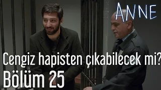 Anne 25. Bölüm - Cengiz Hapisten Çıkabilecek mi?