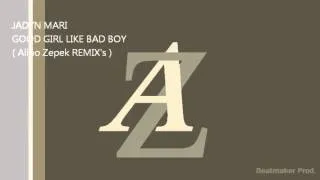 JADYN MARIA - GOOD GIRLS LIKE BAD BOYS FT. FLO-RIDA (ALINO ZEPEK 'S REMIX)