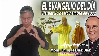 El Evangelio del Día | Mons. Enrique Díaz | 25 de Noviembre de 2022