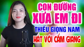 Liên Khúc CON ĐƯỜNG XƯA EM ĐI ➤ Song Ca Cùng Cẩm Giang ➤ Karaoke Thiếu Giọng Nam