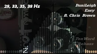 DaniLeigh - Easy [ft. Chris Brown] (28,33,35,38 Hz) Rebass by TonWard