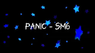 Panic - SM6 (Lyrics)