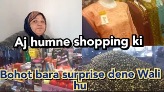 AJ HUMNE SHOPPING KI||BOHOT BARA SURPRISE DENE WALI HU||NAINA KI RUBEENA MEER VLOGS