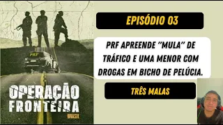 OPERAÇÃO FRONTEIRA BRASIL TEMPORADA 2 EPISÓDIO 1 - TRES MALAS