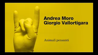 ANDREA MORO e GIORGIO VALLORTIGARA - Animali pensanti