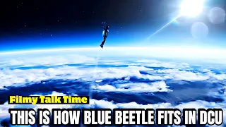 THIS IS HOW BLUE BEETLE FITS IN DCU | FILMY TALK TIME