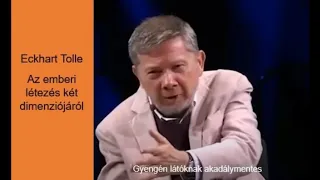 Eckhart Tolle: Az Emberi Létezés Két Dimenziójáról          #EckhartTollemagyarul