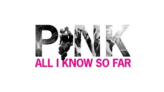 P!NK - All I Know So Far (Audio)