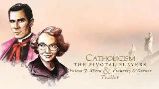 The Pivotal Players: Fulton J. Sheen & Flannery O’Connor | Trailer