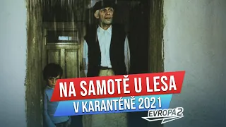 NA SAMOTĚ U LESA V KARANTÉNĚ 2021