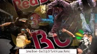 James Brown - Give It Up Or Turnit A Loose (Remix) (Red Bull Bc One 2010)