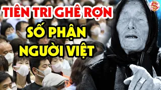 Lời Tiên Tri THẢM KHỐC Của Bà Vanga Về Số Phận Người VIỆT NAM Chuẩn Xác Kinh Hoàng