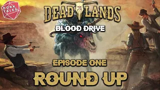 Deadlands: Blood Drive | Episode 1: Round Up | Actual Play Tabletop RPG