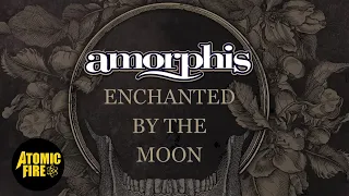 AMORPHIS - Enchanted By The Moon (Official Lyric Video)