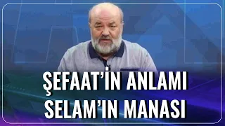 Şefaat'in Anlamı, Selam'ın Manası | Bana Dinden Bahset