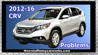 Honda CRV 4th Generation from 2012 to 2016 Common Problems and Complaints