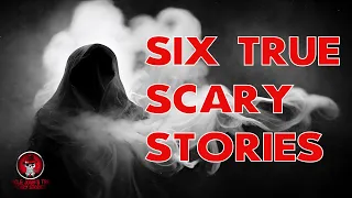 SIX TRUE SCARY STORIES | CREEPY TALES FOR COLD DARK NIGHTS