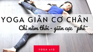 Yoga Giãn Cơ Chân | Giảm Đau Thắt Lưng | Giãn Đùi Trước, Gân Kheo & Bắp Chân