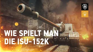 Wie spielt man die ISU-152K [World of Tanks Deutsch]