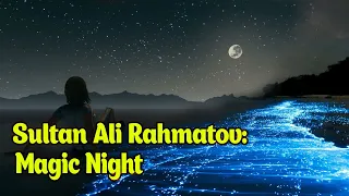 Sultan Ali Rahmatov - Magic Night