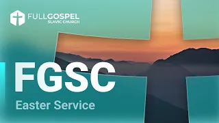 FGSC  Live - Easter Service 4/17/2022 - 10AM