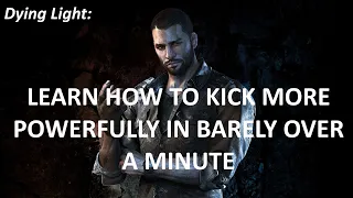 How to Power-Up Your Kicks In Dying Light