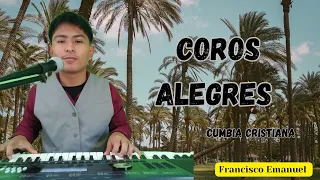 Medley de coros alegre - estilo cumbia - coros viejitos - Francisco Emanuel
