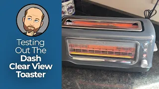 Testing Out The Dash Clear View Toaster | Ever-Curious Geek