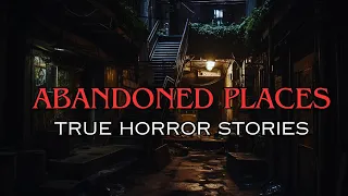 3 Scary True Abandoned Places Horror Stories Vol 1