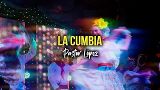 LA CUMBIA - Pastor López (Video Letra)