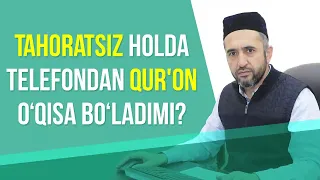 Tahoratsiz holda telefondan Qur'on o'qisa bo'ladimi?