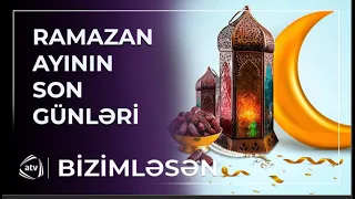 Ramazan ayında şeytan buxovlanır  / Bizimləsən