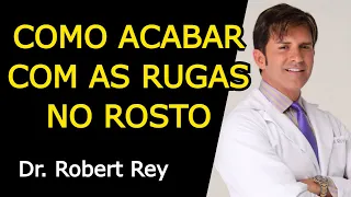 COMO ACABAR COM AS RUGAS NO ROSTO - Dr. Rey