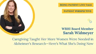 Sarah Widmeyer: Caregiving Taught Her More Women Were Needed in Alzheimer’s Research