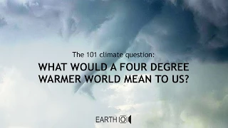What would a four degree warmer world mean to us?