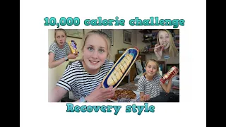 10,000 calorie challenge | Done Properly! | ANOREXIA RECOVERY