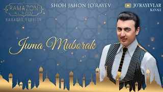 Shohjahon Jo'rayev - “Juma Muborak” 2019 yil (Ramazon tuhfasi)