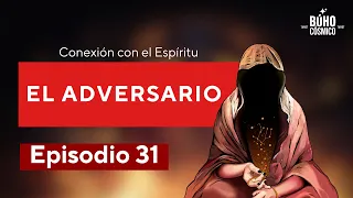 Conexión al Espíritu - Episodio 31: El Adversario.