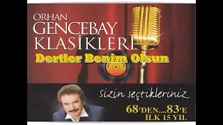 ORHAN GENCEBAY  | DERTLER BENİM OLSUN (1998v)