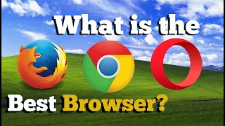How to Choose the Best Web Browser for Windows XP