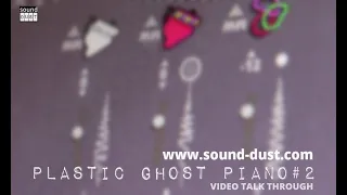 PLASTIC GHOST PIANO #2  by SOUND DUST - feature talk through