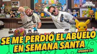 La Cotorrisa - Episodio 212 - 🚨 Se me perdió el abuelo en Semana Santa 🚨