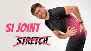 Sacroiliac Joint Pain? Stop Stretching (part II)