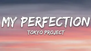 Tokyo Project - My Perfection (Lyrics)